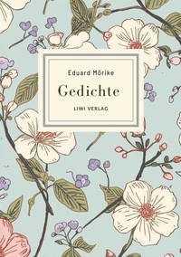 Eduard Mörike: Gedichte. Vollständige Neuausgabe