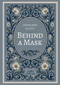 Louisa May Alcott: Behind a Mask (English Edition)