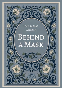Louisa May Alcott: Behind a Mask (English Edition)