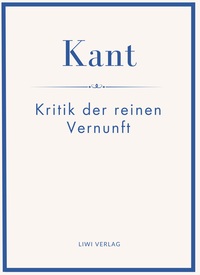 Immanuel Kant: Kritik der reinen Vernunft. Neuausgabe