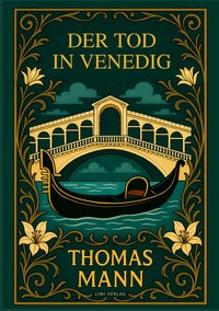 Thomas Mann: Der Tod in Venedig. Vollständige Neuausgabe
