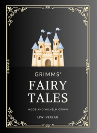 Jacob and Wilhelm Grimm: Grimms' Fairy Tales. All 200 Tales from the Classic Household Collection