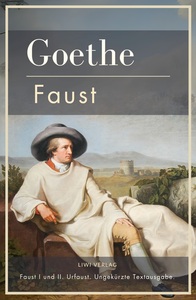 Johann Wolfgang von Goethe: Faust I und II. Urfaust. Ungekürzte Textausgabe.