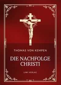 Thomas von Kempen: Die Nachfolge Christi. Vollständige Neuausgabe