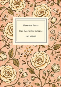 Alexandre Dumas: Die Kameliendame. Vollständige Neuausgabe