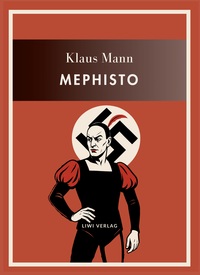 Klaus Mann: Mephisto. Vollständige Neuausgabe
