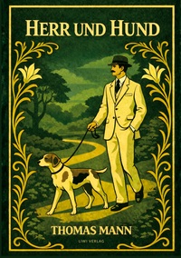 Thomas Mann: Herr und Hund. Vollständige Neuausgabe