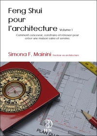 FENG SHUI POUR L'ARCHITECTURE VOLUME 1