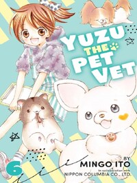 YUZU THE PET VET, VOL. 6