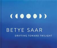 BETYE SAAR: DRIFTING TOWARD TWILIGHT /ANGLAIS