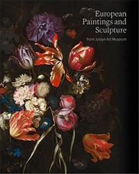 EUROPEAN PAINTINGS AND SCULPTURE FROM JOSLYN ART MUSEUM /ANGLAIS