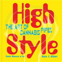 High Style The Art of Cannabis Pipes /anglais