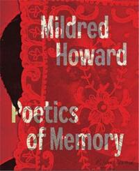 Mildred Howard Poetics of Memory /anglais
