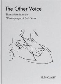 The Other Voice : Translations from the Ubertragungen of Paul Celan /anglais