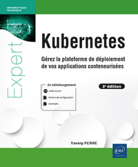 Kubernetes - Gérez la plateforme de déploiement de vos applications conteneurisées (3e édition)