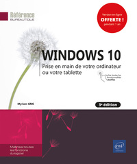 Windows 10 - Prise en main de votre ordinateur ou votre tablette (3e édition)