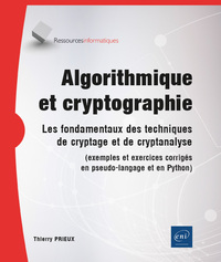 ALGORITHMIQUE ET CRYPTOGRAPHIE - LES FONDAMENTAUX DES TECHNIQUES DE CRYPTAGE ET DE CRYPTANALYSE (EXE
