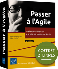 PASSER A L'AGILE - COFFRET DE 2 LIVRES : DE LA COMPREHENSION A LA MISE EN PLACE AVEC SCRUM (2E EDITI