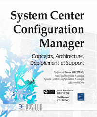 System Center Configuration Manager - Concepts, Architecture, Déploiement et Support