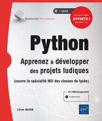 PYTHON - APPRENEZ A DEVELOPPER DES PROJETS LUDIQUES (COUVRE LA SPECIALITE ISN DES CLASSES DE LYCEE)