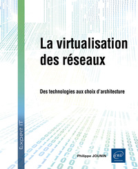 La virtualisation des réseaux - Des technologies aux choix d’architecture