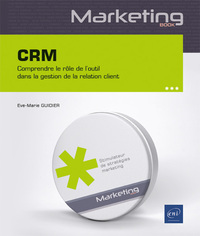 CRM - COMPRENDRE LE ROLE DE L'OUTIL DANS LA GESTION DE LA RELATION CLIENT