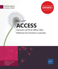 Access (versions 2019 et Office 365) - Maîtrisez les fonctions avancées