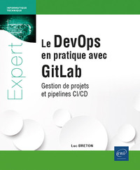 Le DevOps en pratique avec GitLab - Gestion de projets et pipelines CI/CD