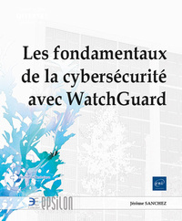 LES FONDAMENTAUX DE LA CYBERSECURITE AVEC WATCHGUARD