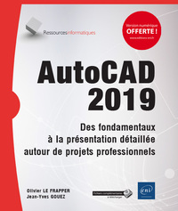 AutoCAD 2019 - Des fondamentaux à la présentation détaillée autour de projets professionnels