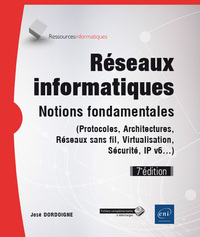Réseaux informatiques - Notions fondamentales (7e édition) - (Protocoles, Architectures, Réseaux san