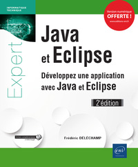 JAVA ET ECLIPSE - DEVELOPPEZ UNE APPLICATION AVEC JAVA ET ECLIPSE (2E EDITION)