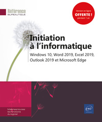 Initiation à l'informatique - Windows 10, Word 2019, Excel 2019, Outlook 2019 et Microsoft Edge