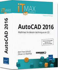 AutoCAD 2016 - Cours et Exercices corrigés - Maîtrisez le dessin technique en 2D