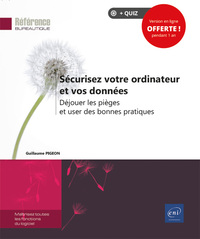 Sécurisez votre ordinateur et vos données - Déjouer les pièges et user des bonnes pratiques