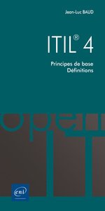 ITIL  4 - PRINCIPES DE BASE - DEFINITIONS