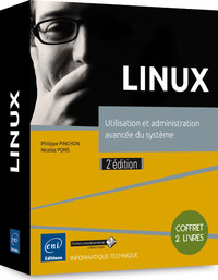 LINUX - Coffret de 2 livres : Utilisation et administration avancée du système (2e édition)