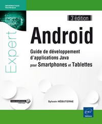 Android - Guide de développement d'applications Java pour Smartphones et Tablettes (3e édition)