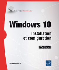 Windows 10 - Installation et configuration (2e édition)