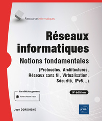 RESEAUX INFORMATIQUES - NOTIONS FONDAMENTALES (9E EDITION) (PROTOCOLES, ARCHITECTURES, RESEAUX SANS