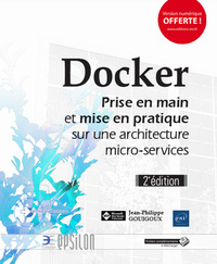 Docker - Prise en main et mise en pratique sur une architecture micro-services (2e édition)