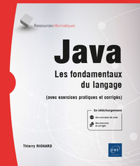 JAVA - LES FONDAMENTAUX DU LANGAGE (AVEC EXERCICES PRATIQUES ET CORRIGES)