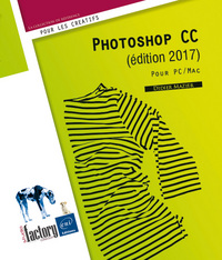 Photoshop CC (édition 2017) - Pour PC et Mac