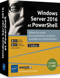 Windows Server 2016 et PowerShell - Coffret de 2 livres : Utilisez les scripts pour automatiser vos