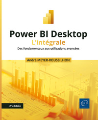 Power BI Desktop - L’intégrale (2e édition) - Des fondamentaux aux utilisations avancées
