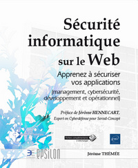 Sécurité informatique sur le web - Apprenez à sécuriser vos applications (management, cybersécurité,