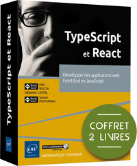 TYPESCRIPT ET REACT - COFFRET DE 2 LIVRES : DEVELOPPER DES APPLICATIONS WEB FRONT END EN JAVASCRIPT