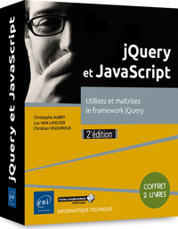 jQuery et JavaScript - Coffret de 2 livres : Utilisez et maîtrisez le framework jQuery (2e édition)