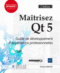 MAITRISEZ QT 5 - GUIDE DE DEVELOPPEMENT D'APPLICATIONS PROFESSIONNELLES (2E EDITION)