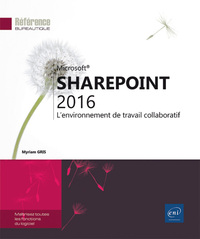 SHAREPOINT 2016 - L'ENVIRONNEMENT DE TRAVAIL COLLABORATIF